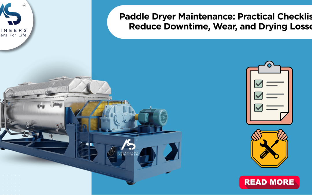 Paddle Dryer Maintenance: Practical Checklist to Reduce Downtime, Wear, and Drying Losses